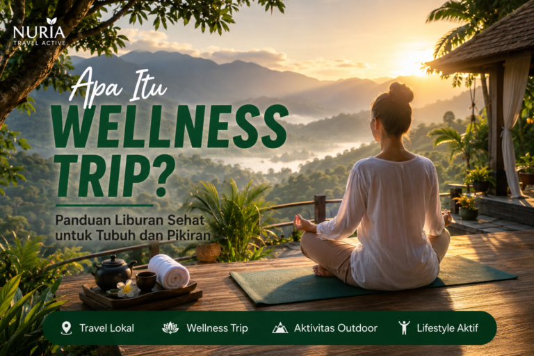 Apa Itu Wellness Trip? Panduan Liburan Sehat untuk Tubuh dan Pikiran