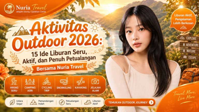 Aktivitas Outdoor 2026: 15 Ide Liburan Seru, Aktif, dan Penuh Petualangan